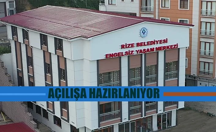 ENGELSİZ YAŞAM MERKEZİ AÇILIŞA HAZIRLANIYOR