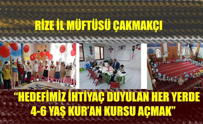 Hedefimiz ihtiyaç duyulan her yere 4-6 Yaş Kuran Kursu açmak