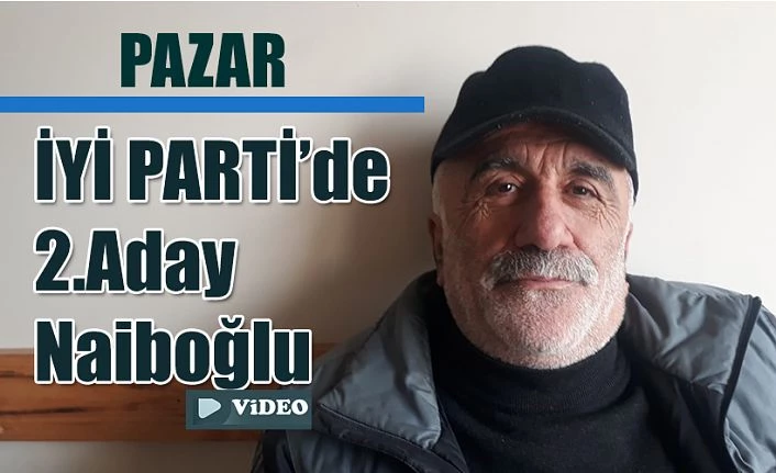 İyi Parti Pazar İlçesi 3.kongresinde 2.aday Sebahattin Naiboğlu oldu