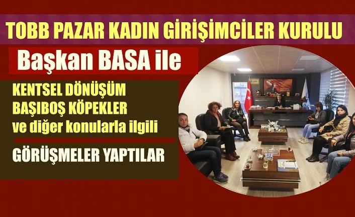 Kadın Girişimciler, Başkan Basa ile PAZAR