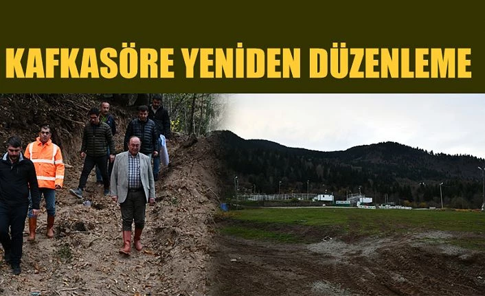 KAFKASÖR YAYLASI YENİDEN DÜZENLENİYOR