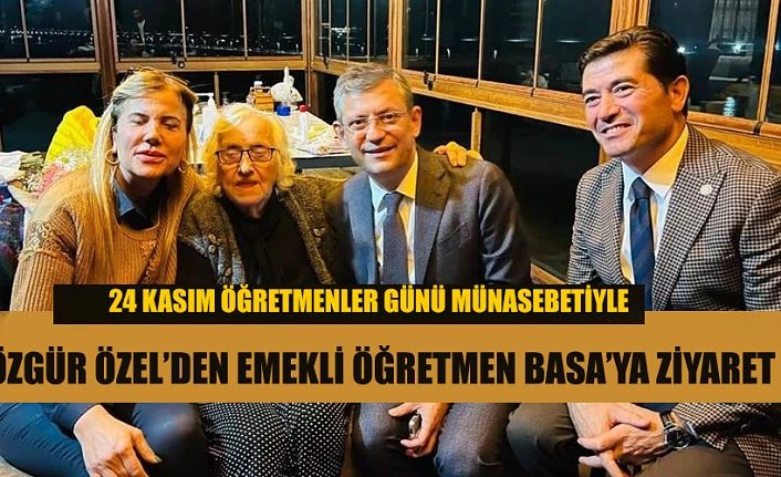 Özgür Özel’den emekli öğretmen Basa ’ya ziyaret