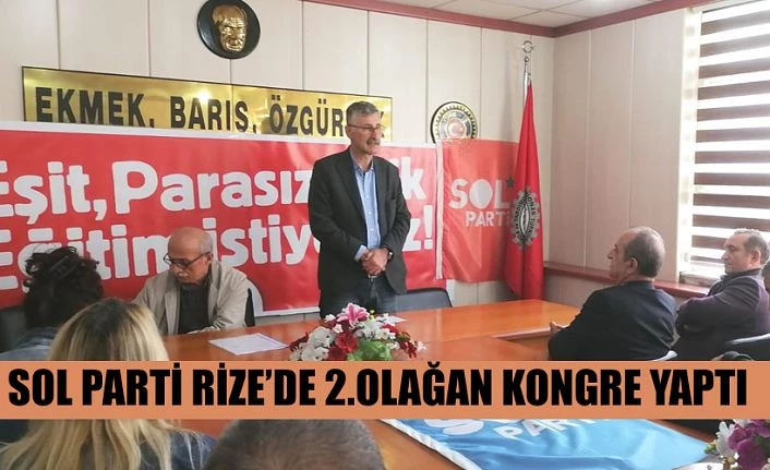 SOL Parti Rize, 2’inci Olağan Kongresi’ni gerçekleştirdi