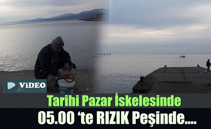 Tarihi Pazar İskelesinde Deniz’den Rızık arıyor