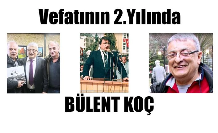 BÜLENT KOÇ RİZE’NİN BİR DEĞERİDİR UNUTMAK OLMAZ