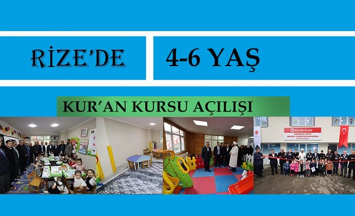 Rize’de 4-6 Yaş Kur’an Kurslarına Bir Yenisi Daha Eklendi