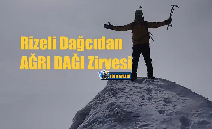 RİZELİ DAĞCININ TÜRKİYE’NİN ÇATISI AĞRI’YA YOLCULUĞU