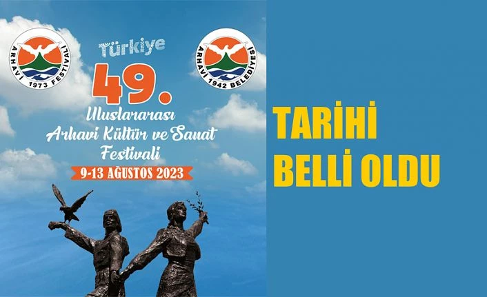 ARHAVİ FESTİVALİNİN TARİHİ BELLİ OLDU