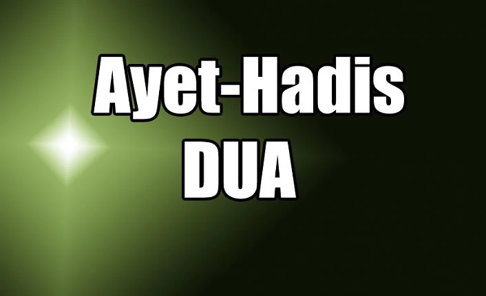 Günün Ayet-Hadis ve Duası