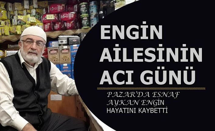 Engin Ailesinin acı günü