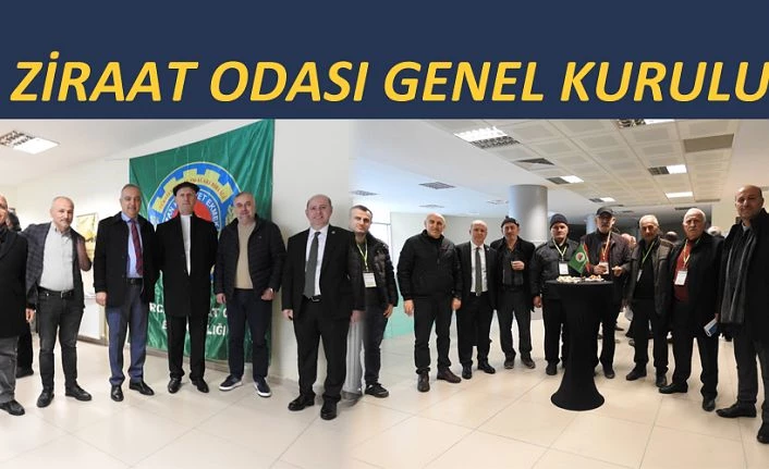 ZİRAAT ODASI GENEL KURULU YAPILDI