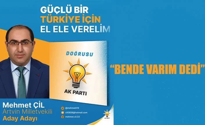 AKPARTİ’DE MEHMET ÇİL “BENDE VARIM” DEDİ.