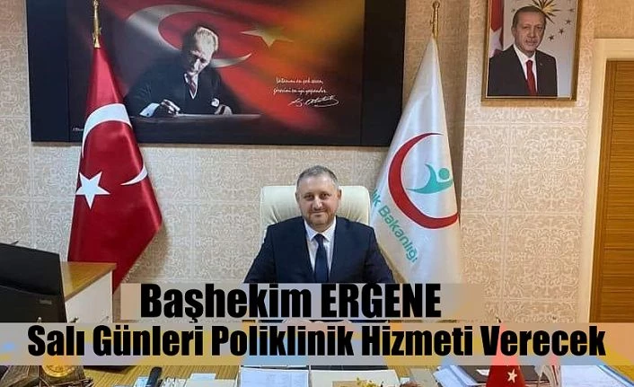 Başhekim Ergene: poliklinik hizmetine başlıyor