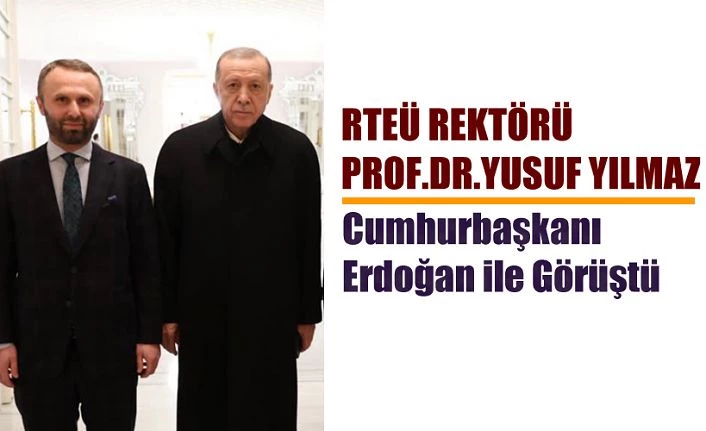 Cumhurbaşkanı ile Görüştü