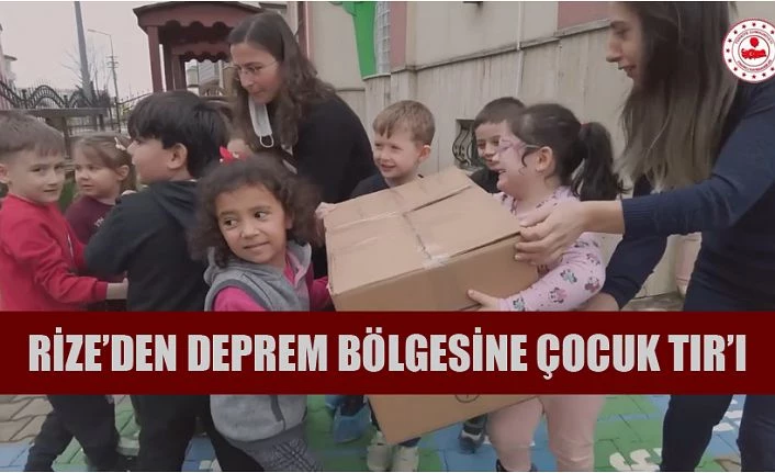 Fındıklı’dan Deprem Bölgelerine Çocuk TIR’ı