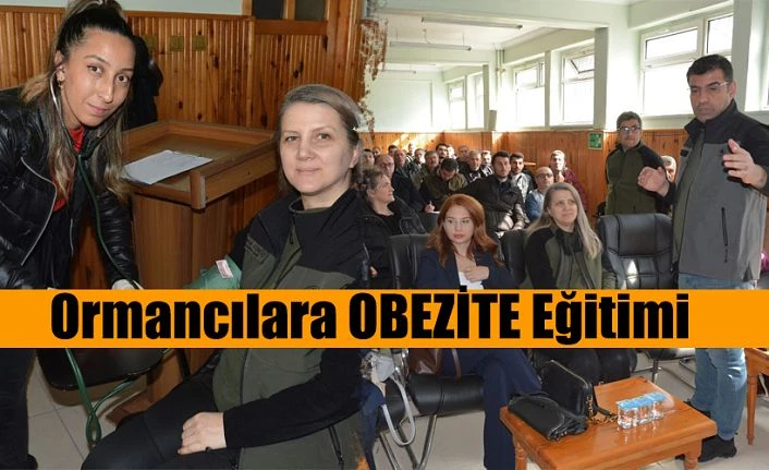 ORMANCILARA OBEZİTE FARKINDALIK EĞİTİMİ VERİLDİ