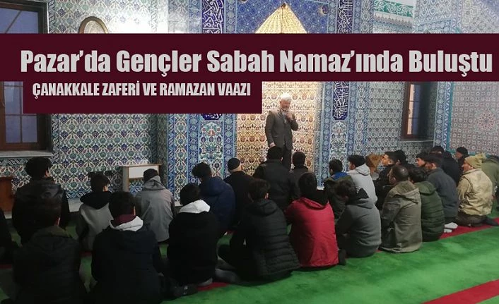 Pazar Sahil camiinde gençler sabah namazında buluştu