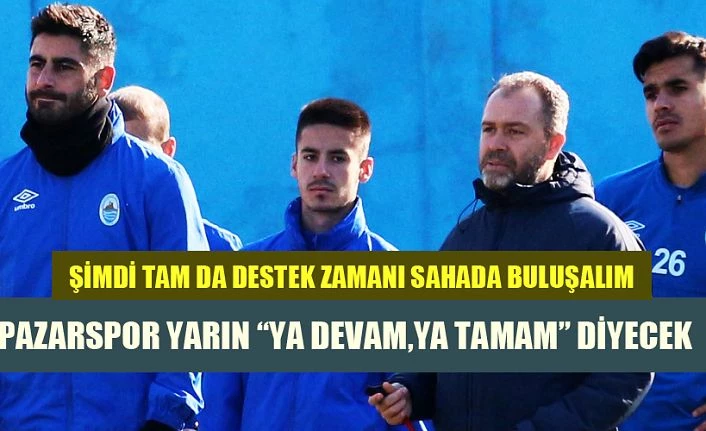 Pazarspor ya devam, ya da tamam maçına çıkacak