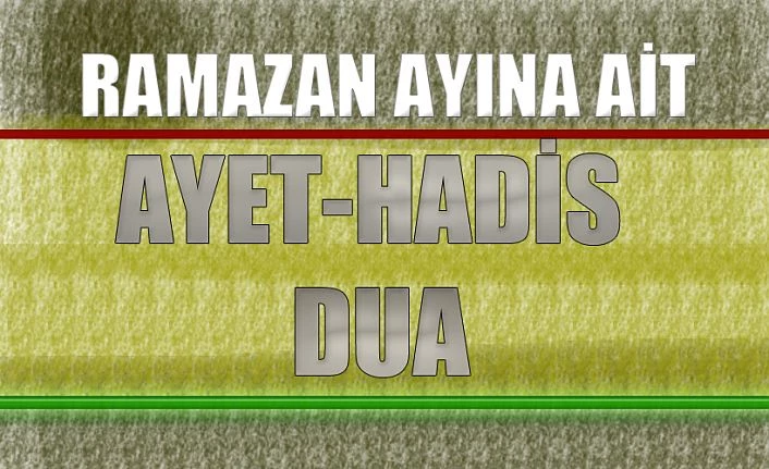 Ramazan ayına ait Ayet-Hadis ve Dua