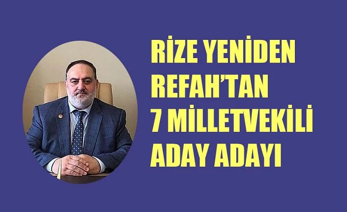 Rize Yeniden Refah’ ta 7 Millet Vekili Aday Adayı Var