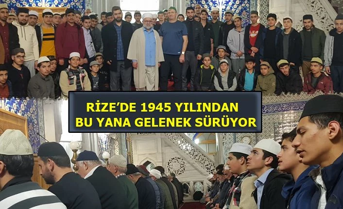 RİZE’DE, 1945 YILINDAN BERİ DEVAM EDEN MANEVİ İKLİM