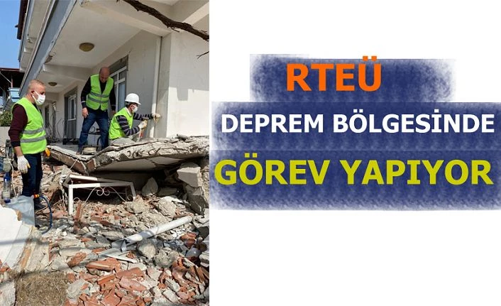 RTEÜ deprem bölgesinde çalışmalara katılıyor