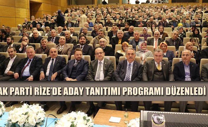 AK PARTİ RİZE ADAY TANITIM TOPLANTISI YAPILDI