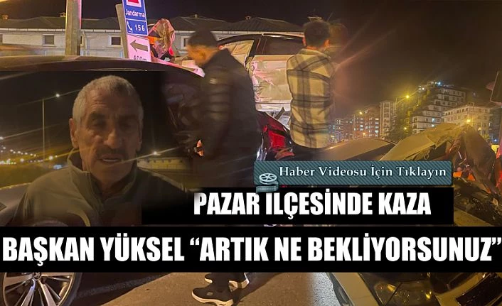 Başkan bile kazalardan dolayı “artık yeter tedbir alın” dedi