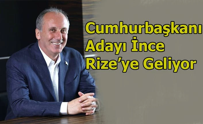 İNCE RİZE’YE GELİYOR