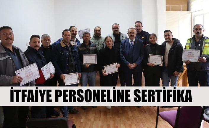 İTFAİYE PERSONELİNE SERTİFİKA VERİLDİ