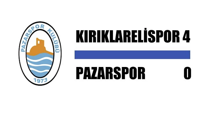 Kırıklarelispor 4 Pazarspor 0