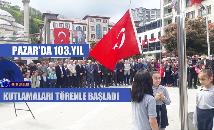 Pazar’da 23 Nisan Kutlamaları başladı