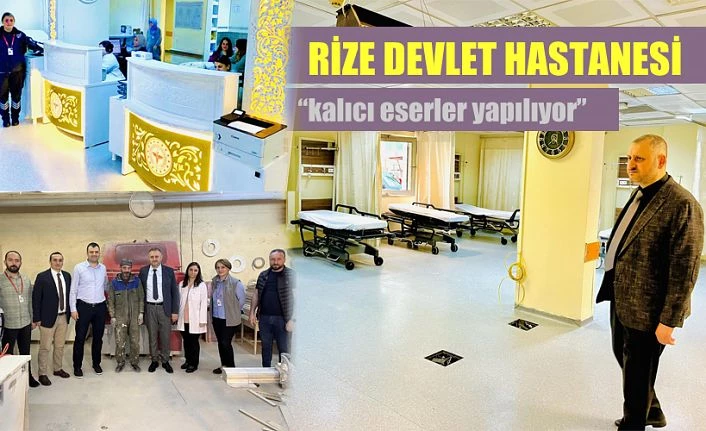 Rize Devlet Hastanesi’nin cehresi değişiyor