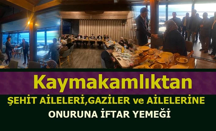 Şehit aileleri, Gaziler ve aileleri onuruna iftar programı düzenlendi