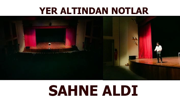 “YERALTINDAN NOTLAR” SAHNELENDİ