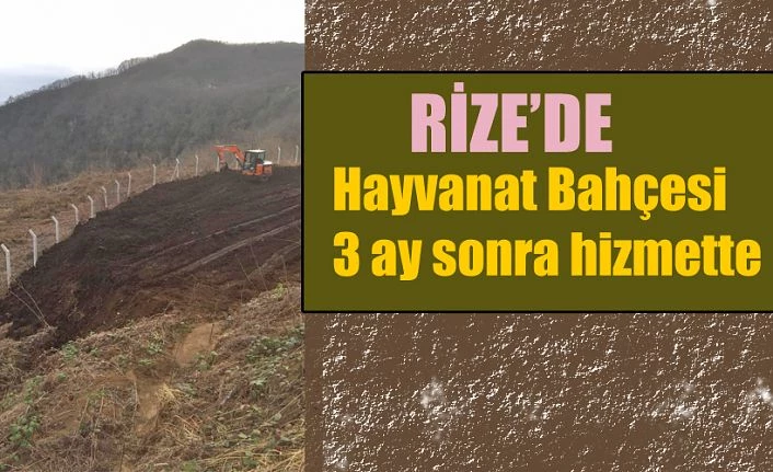 HAYVANAT BAHÇESİ 3 AY SONRA HİZMETE AÇILIYOR