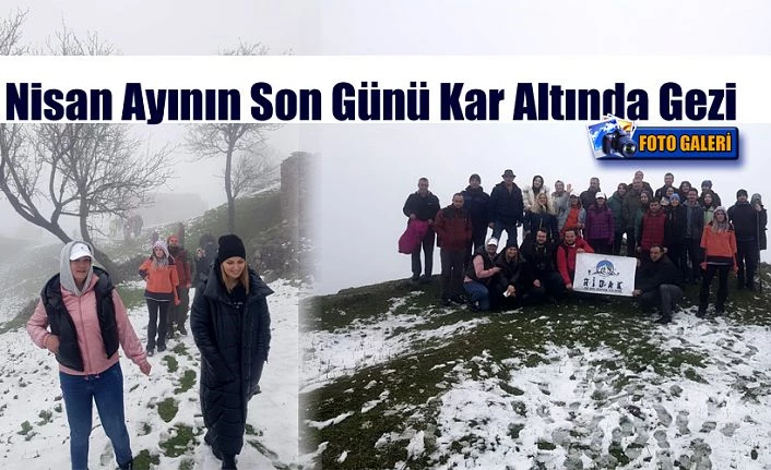 Nisan ayının son gününü gezi ile tamamladılar