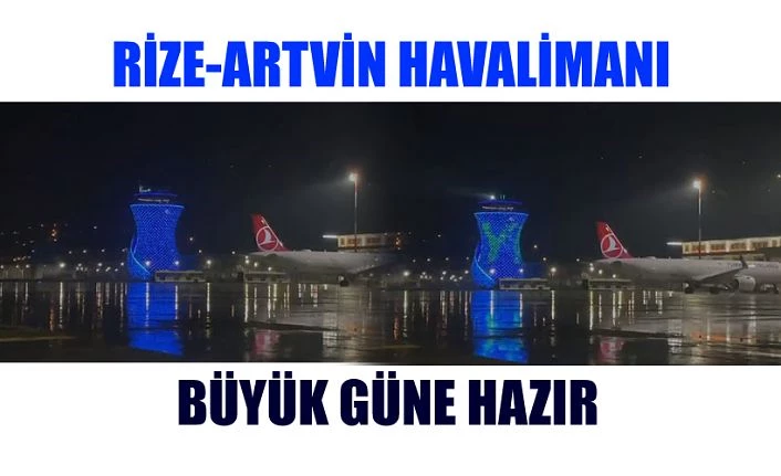 Rize Artvin Havalimanı da büyük güne hazır