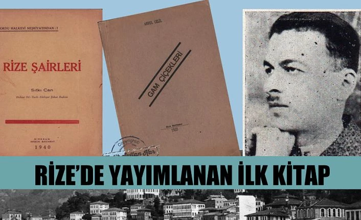 ŞAİR ABDUL CELİL BAYAR  RİZE’DE YAYINLANAN İLK KİTAP GAM ÇİÇEKLERİ