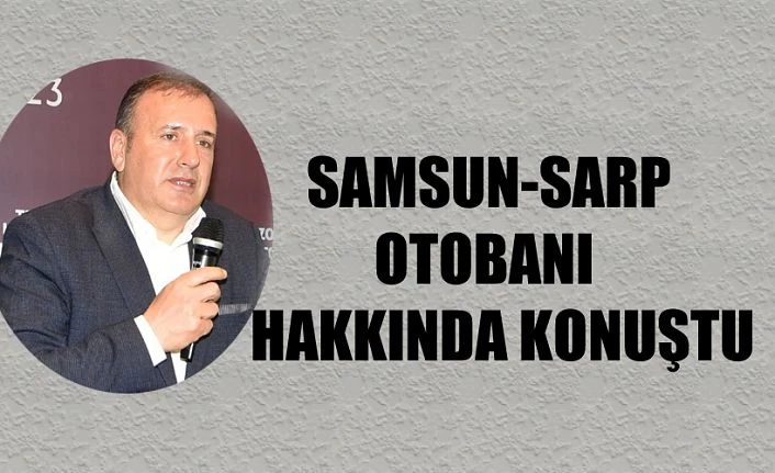 SAMSUN-SARP OTOBAN’I UFKUMUZU AÇACAK