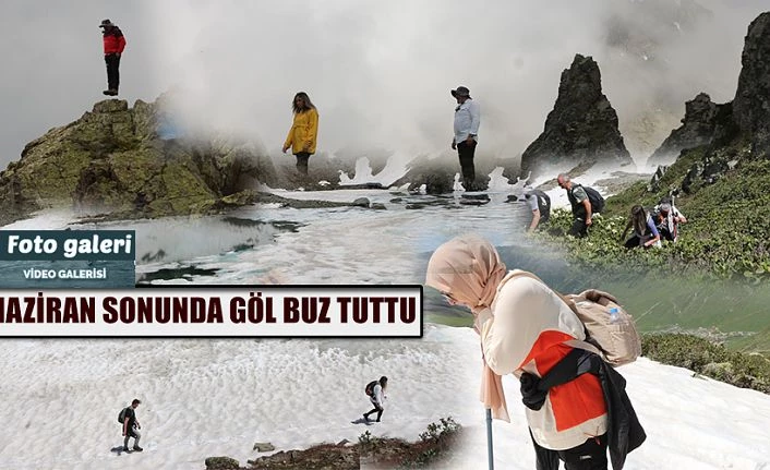 Haziran sonunda GÖL buz tuttu