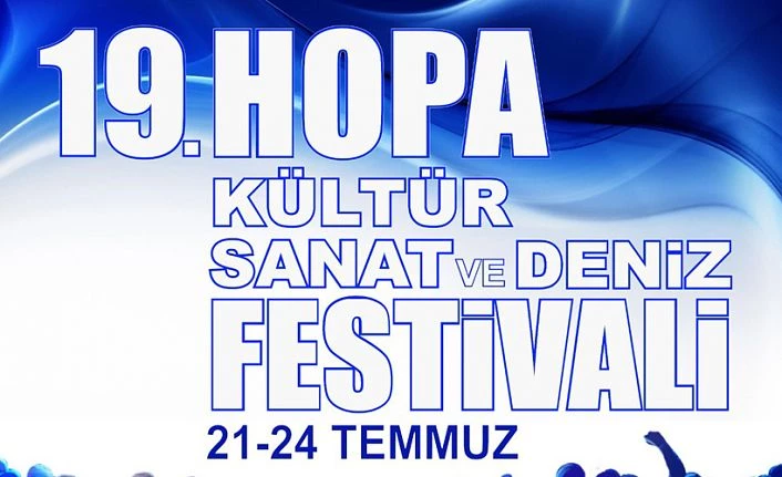 19.HOPA KÜLTÜR- SANAT VE DENİZ FESTİVALİ BAŞLIYOR