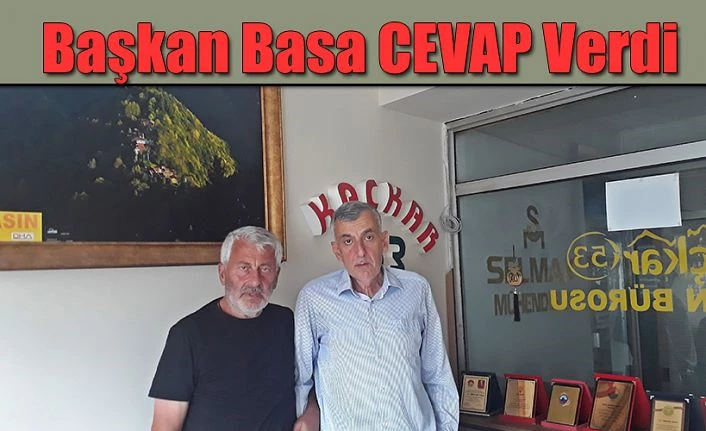 Başkan Basa kendisi hakkındaki olumsuz eleştirilere cevap verdi