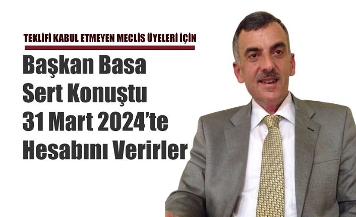 Dr. Ahmet Basa’dan meclis üyelerine çok sert eleştiri
