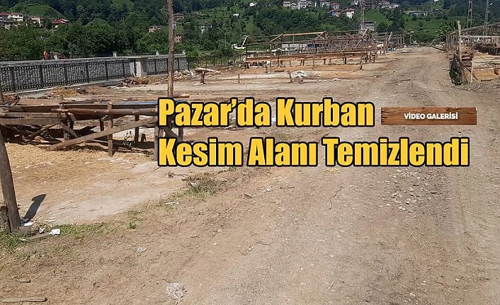 Pazar’da Kurban Kesim Alanı Temizlendi