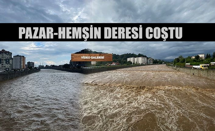 Pazar Hemşin Deresi Coştu