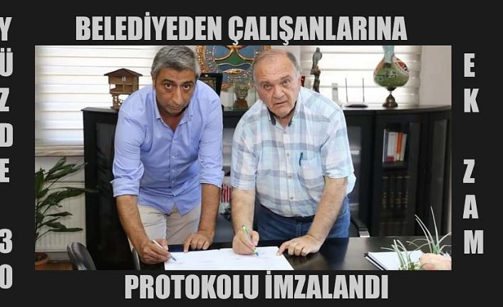 Yüzde 30 ek zam protokolü imzalandı
