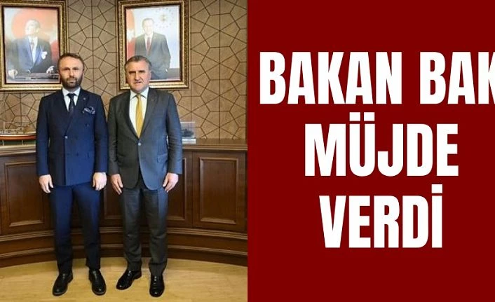 Bakan Bak müjdeyi verdi