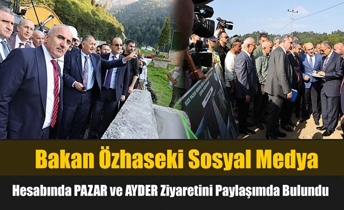 Bakan Özhaseki, Sosyal Paylaşım Hesabında Pazar ve Ayder