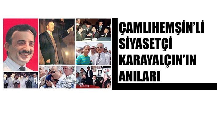 ÇAMLIHEMŞİN ÇİNÇİVALI MURAT KARAYALÇIN’IN ANILARI